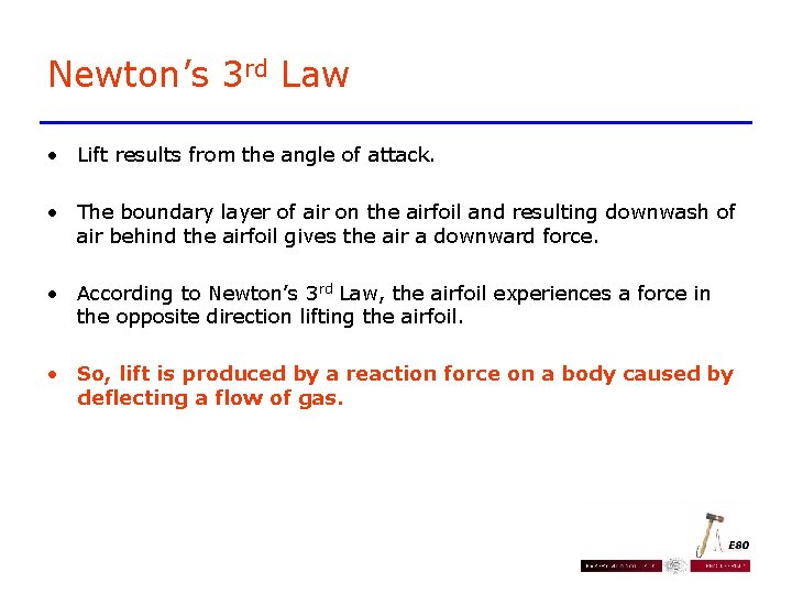 Newton’s 3 rd Law • Lift results from the angle of attack. • The Newton’s 3 rd Law • Lift results from the angle of attack. • The