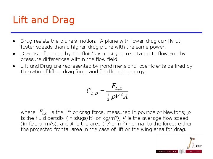 Lift and Drag • • Drag resists the plane’s motion. A plane with lower Lift and Drag • • Drag resists the plane’s motion. A plane with lower