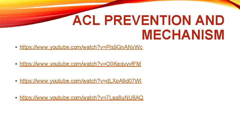 ACL PREVENTION AND MECHANISM • https: //www. youtube. com/watch? v=Pls 9 Gn. ANx. Wc