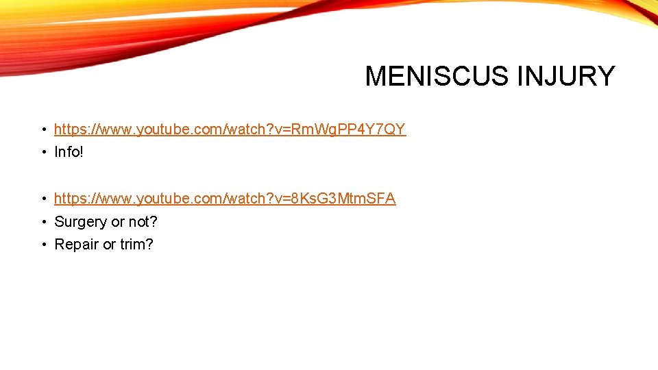 MENISCUS INJURY • https: //www. youtube. com/watch? v=Rm. Wg. PP 4 Y 7 QY