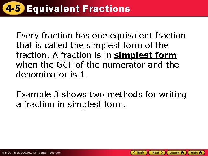 4 -5 Equivalent Fractions Every fraction has one equivalent fraction that is called the
