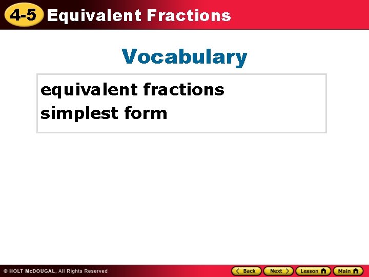 4 -5 Equivalent Fractions Vocabulary equivalent fractions simplest form 