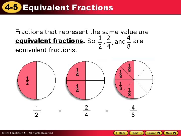 4 -5 Equivalent Fractions that represent the same value are equivalent fractions. So are