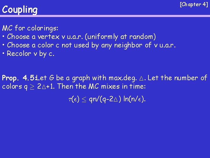 [Chapter 4] Coupling MC for colorings: • Choose a vertex v u. a. r.
