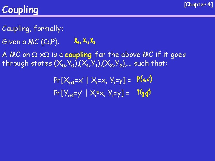 [Chapter 4] Coupling, formally: Given a MC ( , P). A MC on x
