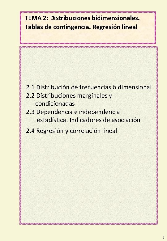 TEMA 2: Distribuciones bidimensionales. Tablas de contingencia. Regresión lineal 2. 1 Distribución de frecuencias