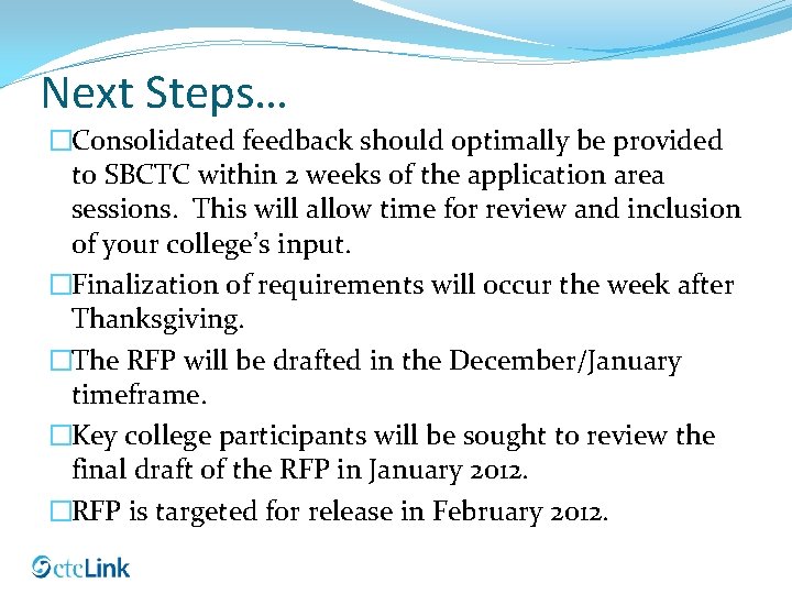 Next Steps… �Consolidated feedback should optimally be provided to SBCTC within 2 weeks of