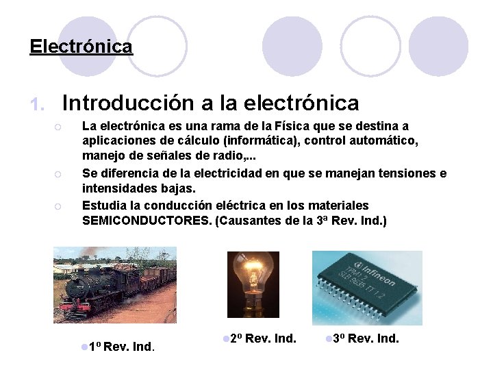 Electrónica Introducción a la electrónica 1. ¡ ¡ ¡ La electrónica es una rama