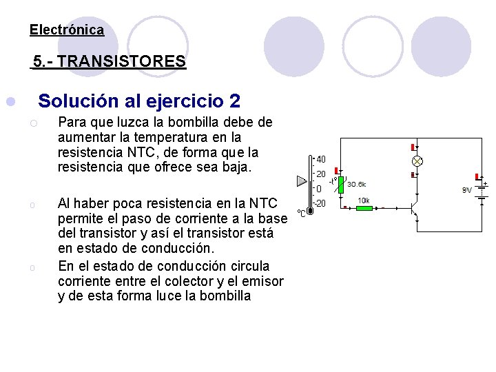 Electrónica 5. - TRANSISTORES Solución al ejercicio 2 l ¡ Para que luzca la