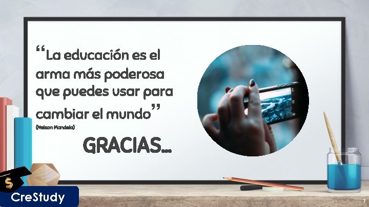 “La educación es el arma más poderosa que puedes usar para cambiar el mundo”