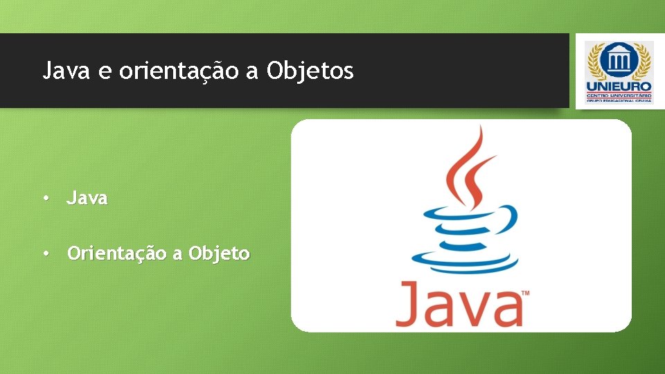 Java e orientação a Objetos • Java • Orientação a Objeto 