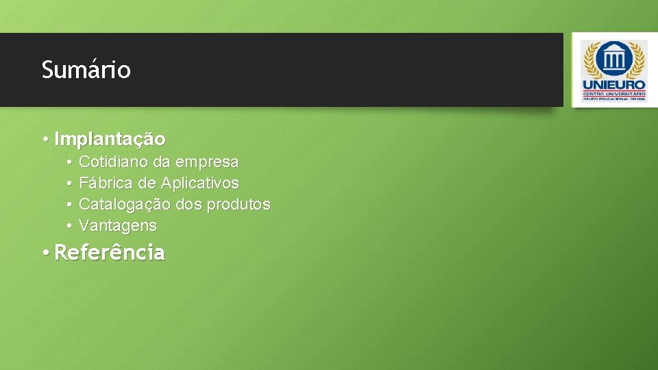 Sumário • Implantação • • Cotidiano da empresa Fábrica de Aplicativos Catalogação dos produtos