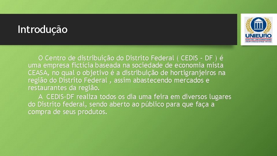 Introdução O Centro de distribuição do Distrito Federal ( CEDIS – DF ) é