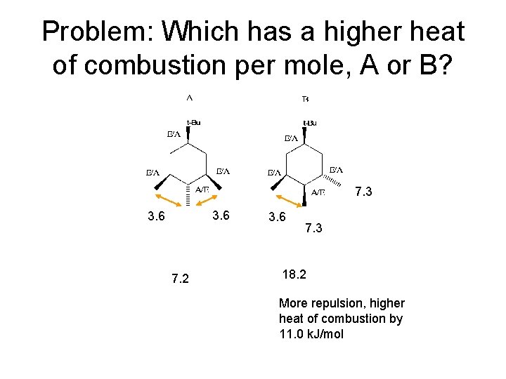 Problem: Which has a higher heat of combustion per mole, A or B? 7. Problem: Which has a higher heat of combustion per mole, A or B? 7.