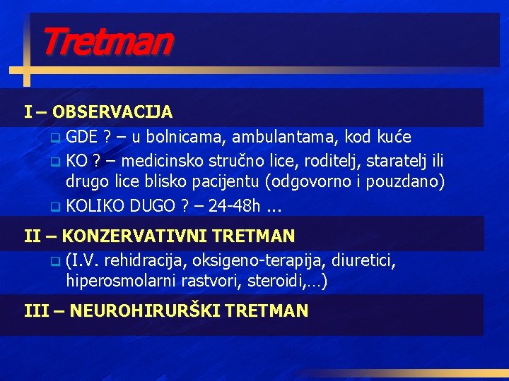 Tretman I – OBSERVACIJA q GDE ? – u bolnicama, ambulantama, kod kuće q