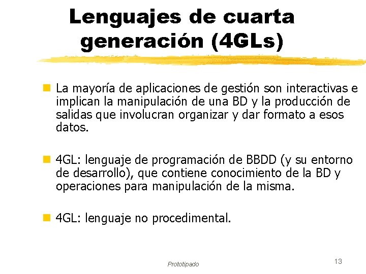 Lenguajes de cuarta generación (4 GLs) n La mayoría de aplicaciones de gestión son
