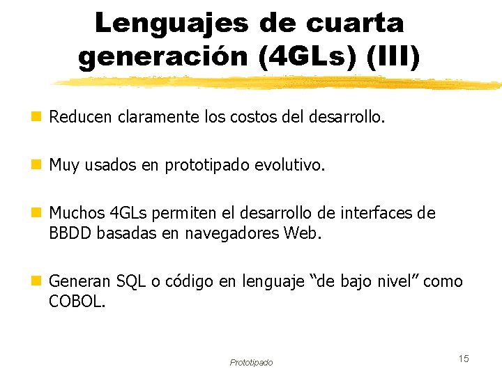 Lenguajes de cuarta generación (4 GLs) (III) n Reducen claramente los costos del desarrollo.
