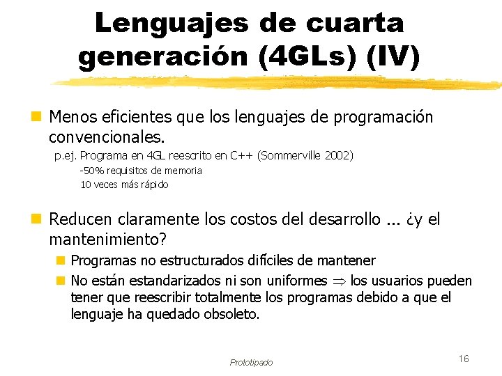 Lenguajes de cuarta generación (4 GLs) (IV) n Menos eficientes que los lenguajes de