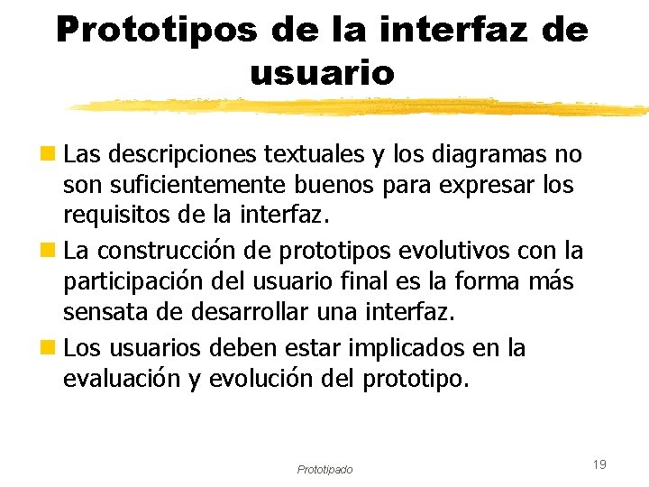 Prototipos de la interfaz de usuario n Las descripciones textuales y los diagramas no