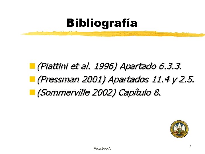 Bibliografía n (Piattini et al. 1996) Apartado 6. 3. 3. n (Pressman 2001) Apartados
