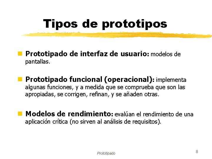 Tipos de prototipos n Prototipado de interfaz de usuario: modelos de pantallas. n Prototipado
