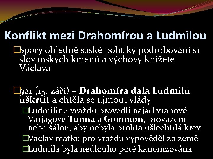 Konflikt mezi Drahomírou a Ludmilou �Spory ohledně saské politiky podrobování si slovanských kmenů a