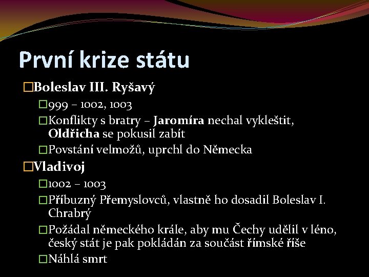 První krize státu �Boleslav III. Ryšavý � 999 – 1002, 1003 �Konflikty s bratry