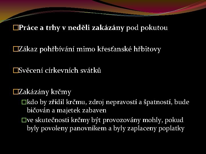 �Práce a trhy v neděli zakázány pod pokutou �Zákaz pohřbívání mimo křesťanské hřbitovy �Svěcení