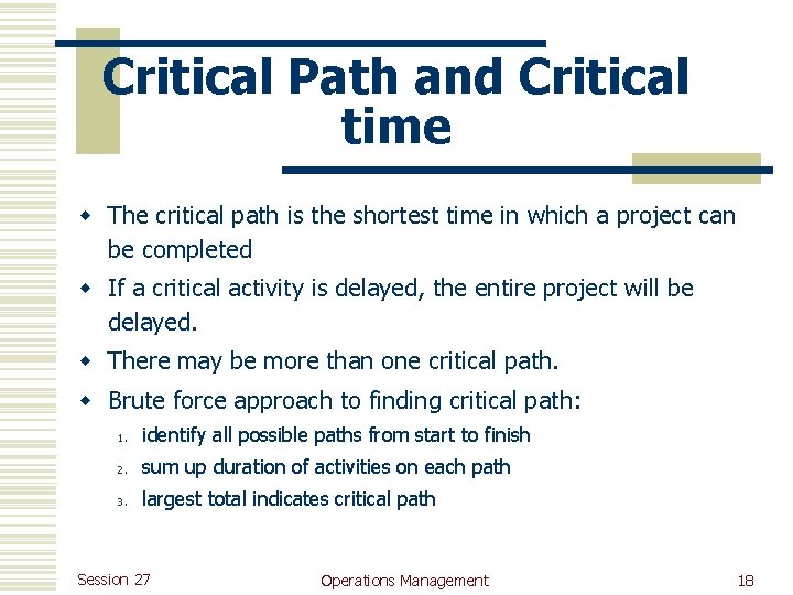 Critical Path and Critical time w The critical path is the shortest time in