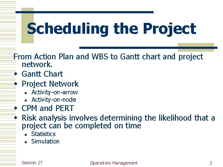 Scheduling the Project From Action Plan and WBS to Gantt chart and project network.