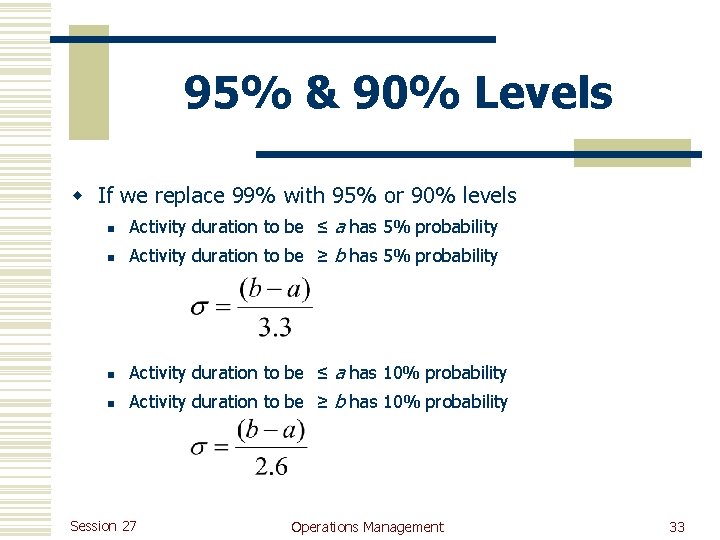 95% & 90% Levels w If we replace 99% with 95% or 90% levels