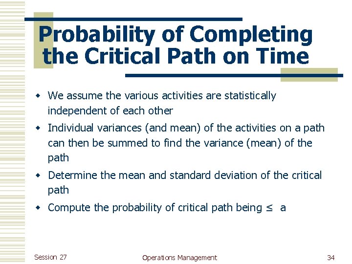 Probability of Completing the Critical Path on Time w We assume the various activities