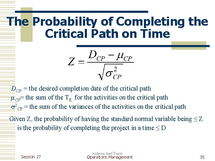 The Probability of Completing the Critical Path on Time DCP = the desired completion