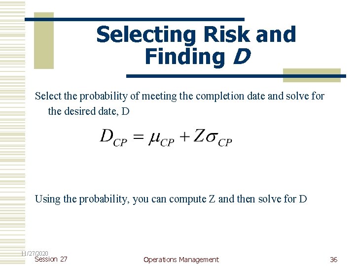 Selecting Risk and Finding D Select the probability of meeting the completion date and