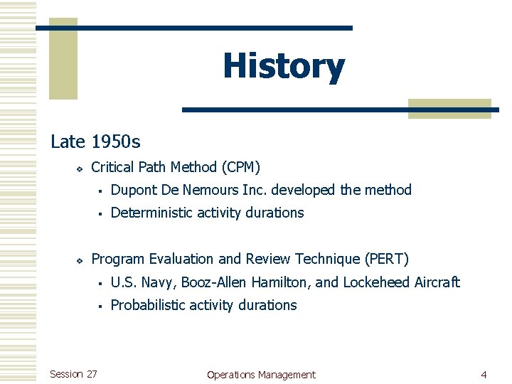 History Late 1950 s v v Critical Path Method (CPM) § Dupont De Nemours