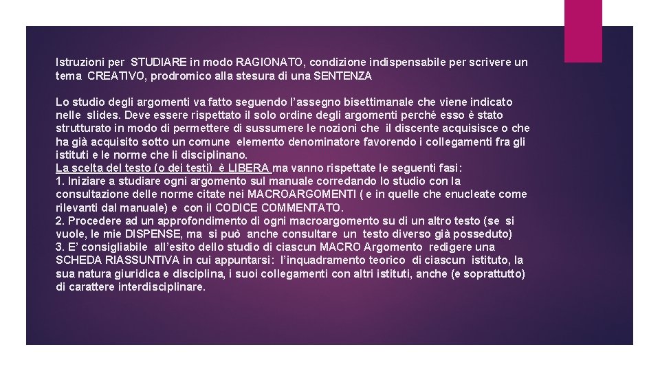Istruzioni per STUDIARE in modo RAGIONATO, condizione indispensabile per scrivere un tema CREATIVO, prodromico