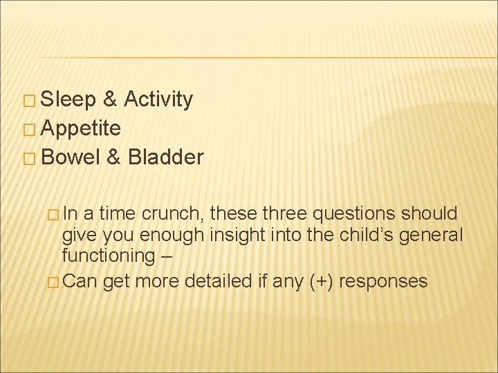 � Sleep & Activity � Appetite � Bowel & Bladder � In a time