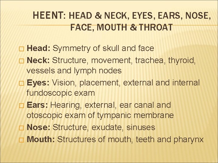 HEENT: HEAD & NECK, EYES, EARS, NOSE, FACE, MOUTH & THROAT Head: Symmetry of