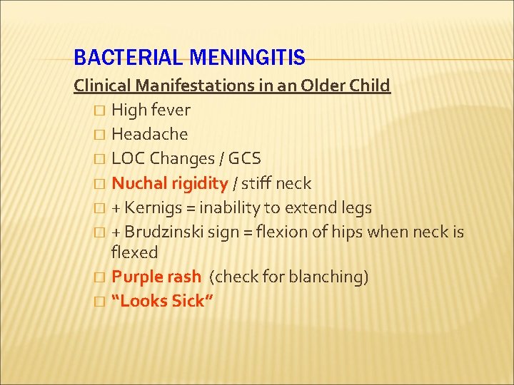 BACTERIAL MENINGITIS Clinical Manifestations in an Older Child � High fever � Headache �