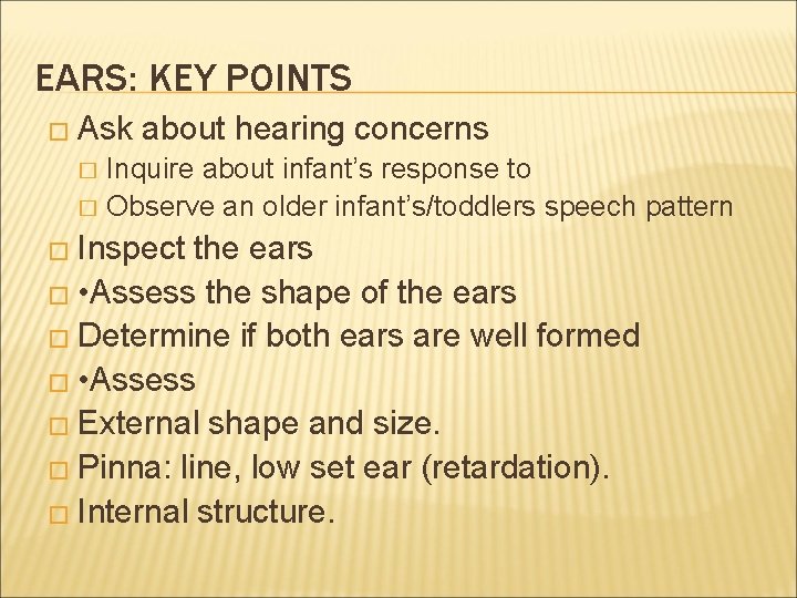 EARS: KEY POINTS � Ask about hearing concerns Inquire about infant’s response to �