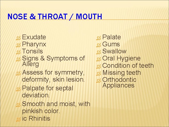 NOSE & THROAT / MOUTH Exudate Pharynx Tonsils Signs & Symptoms of Allerg Assess