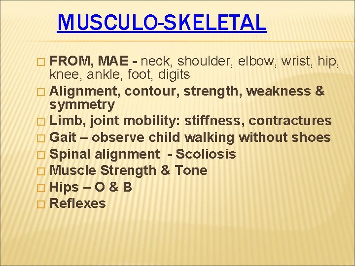 MUSCULO-SKELETAL FROM, MAE - neck, shoulder, elbow, wrist, hip, knee, ankle, foot, digits �