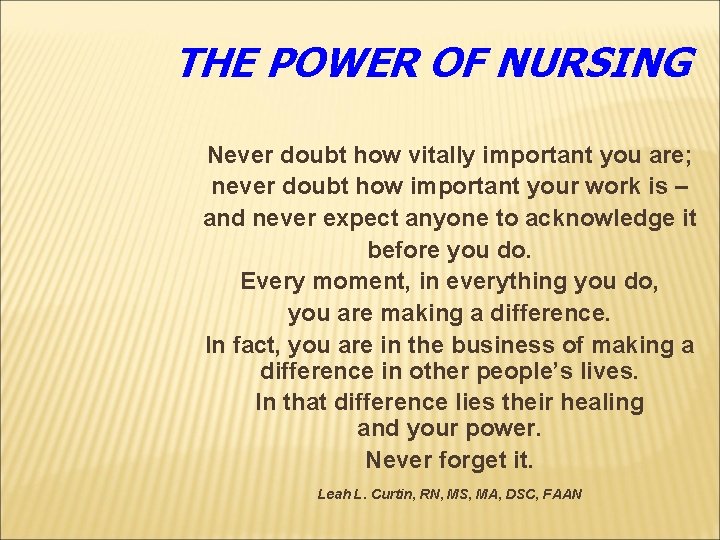THE POWER OF NURSING Never doubt how vitally important you are; never doubt how