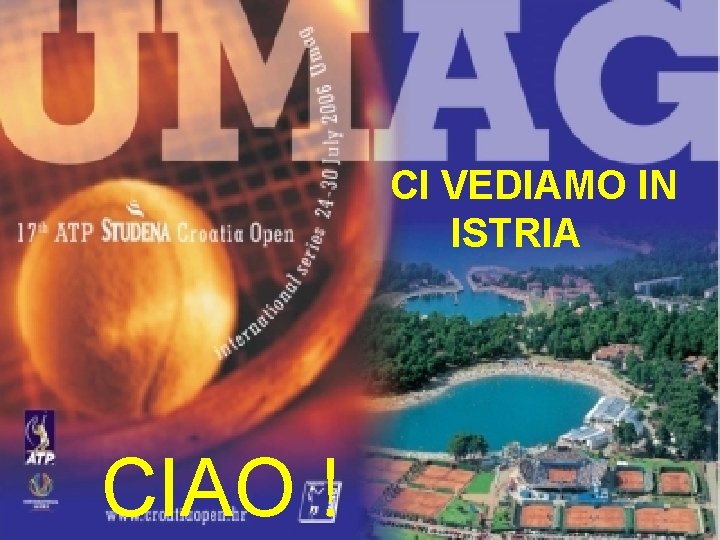 CI VEDIAMO IN ISTRIA CIAO ! 