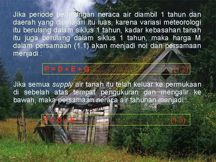 Jika periode perhitungan neraca air diambil 1 tahun daerah yang dipelajari itu luas, karena