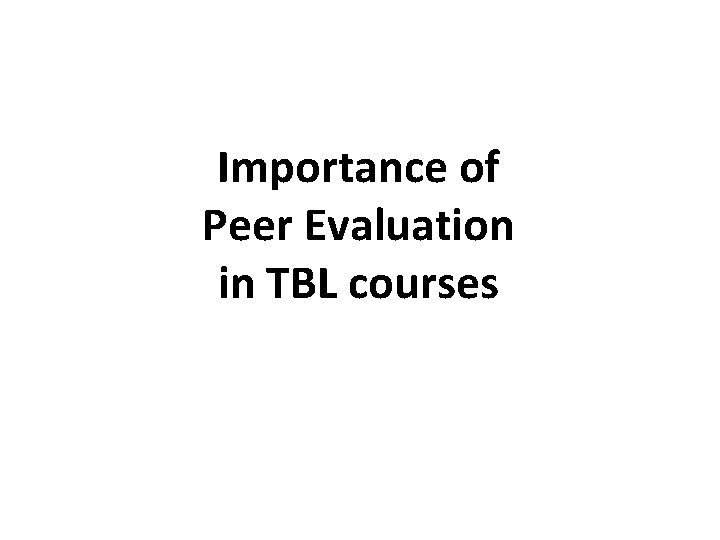 Importance of Peer Evaluation in TBL courses 