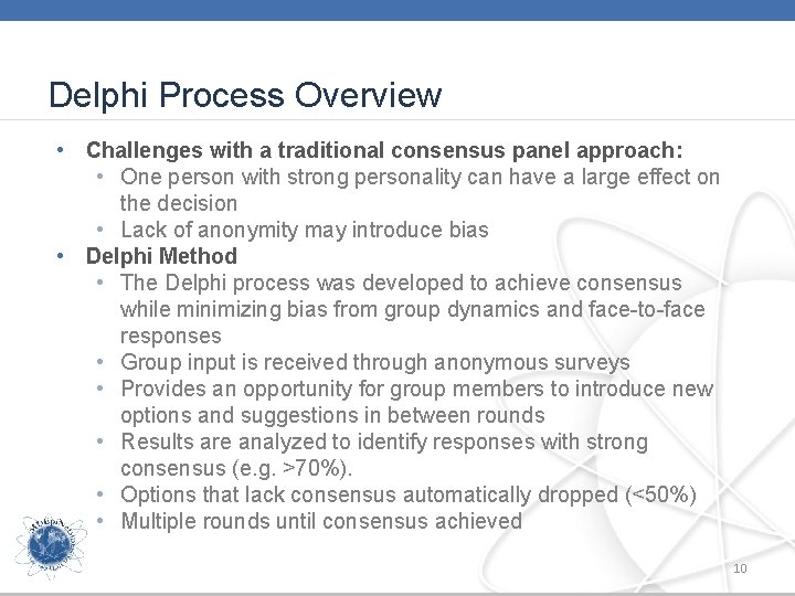 Delphi Process Overview • Challenges with a traditional consensus panel approach: • One person