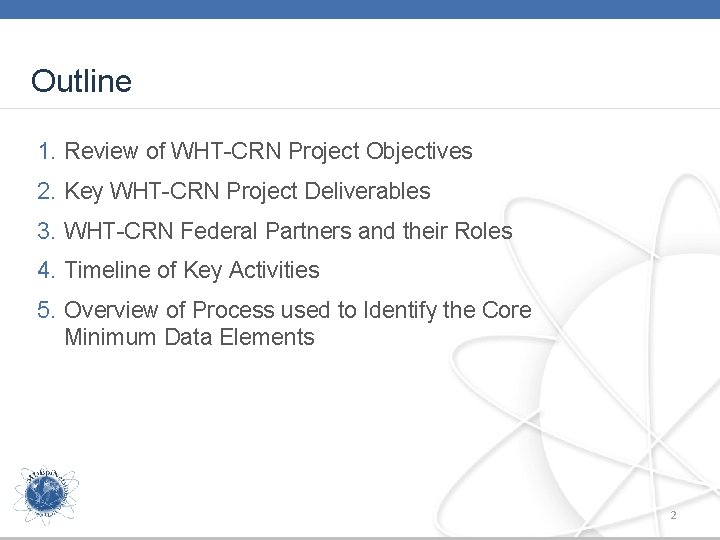 Outline 1. Review of WHT-CRN Project Objectives 2. Key WHT-CRN Project Deliverables 3. WHT-CRN