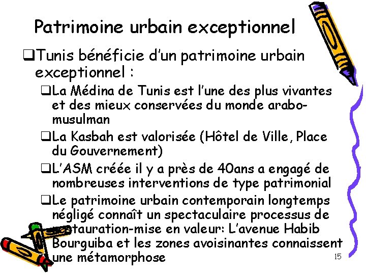 Patrimoine urbain exceptionnel q. Tunis bénéficie d’un patrimoine urbain exceptionnel : q. La Médina