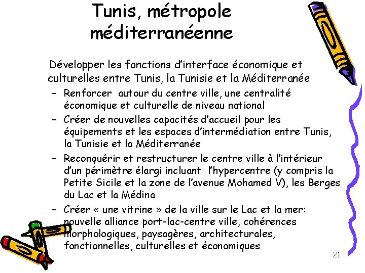 Tunis, métropole méditerranéenne Développer les fonctions d’interface économique et culturelles entre Tunis, la Tunisie